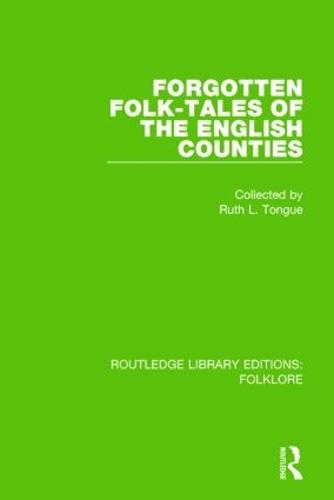Forgotten Folk-tales of the English Counties: ROUTLEDGE LIBRARY EDITIONS:FOLKLORE