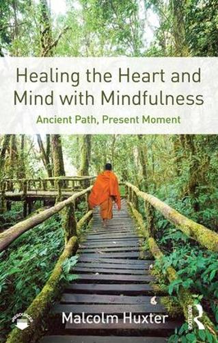 Healing the Heart and Mind with Mindfulness: Ancient Path, Present Moment