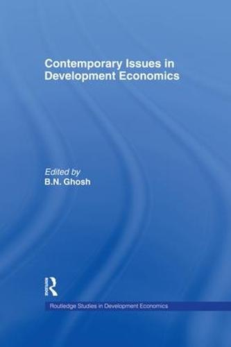 Contemporary Issues in Development Economics (Routledge Studies in Development Economics)