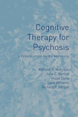 Cognitive Therapy for Psychosis: A Formulation-Based Approach