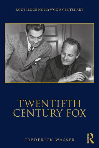 Twentieth Century Fox (The Routledge Hollywood Centenary Series)