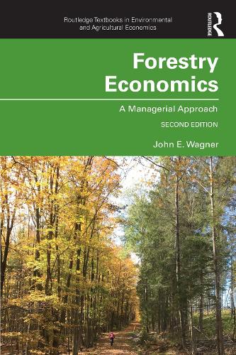 Forestry Economics: A Managerial Approach (Routledge Textbooks in Environmental and Agricultural Economics)