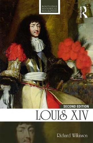 Louis XIV (Routledge Historical Biographies)