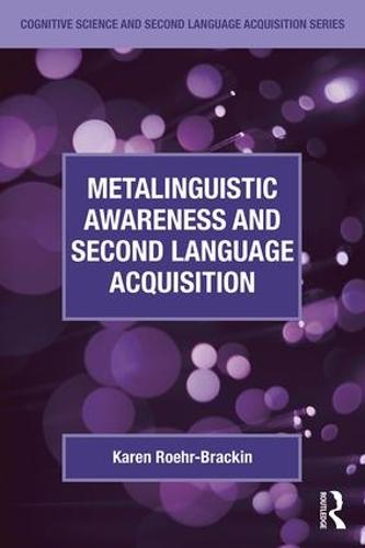 Metalinguistic Awareness and Second Language Acquisition (Cognitive Science and Second Language Acquisition Series)