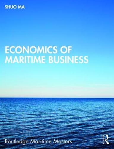 Economics of Maritime Business (Routledge Maritime Masters)