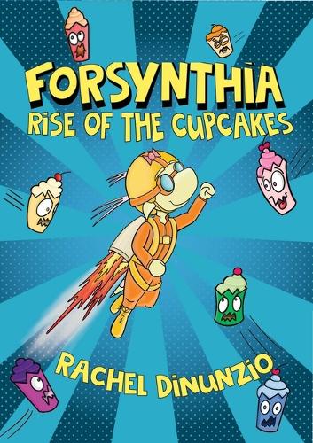 Forsynthia: Rise of the Cupcakes: 1 (Forsythia)