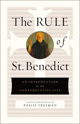 Rule of St. Benedict, The: An Introduction to the Contemplative Life
