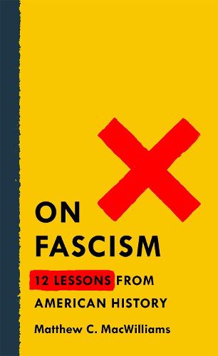 On Fascism: 12 Lessons From American History