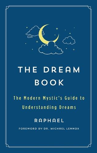 Dream Book: The Modern Mystic's Guide to Understanding Dreams (The Modern Mystic Library)
