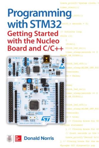 Programming with STM32: Getting Started with the Nucleo Board and C/C++