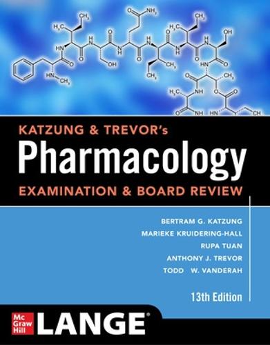 Katzung & Trevor's Pharmacology Examination and Board Review, Thirteenth Edition (A & L LANGE SERIES)