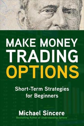 Make Money Trading Options: Short-Term Strategies for Beginners (BUSINESS BOOKS)