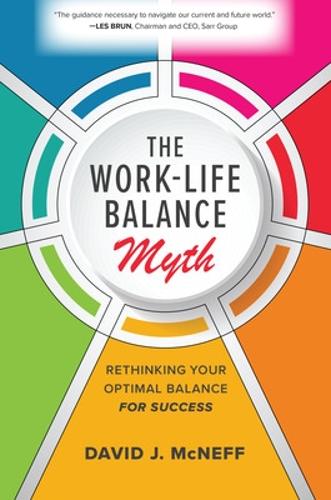 The Work-Life Balance Myth: Rethinking Your Optimal Balance for Success (BUSINESS BOOKS)