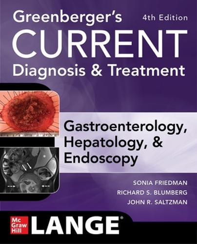 Greenberger's CURRENT Diagnosis & Treatment Gastroenterology, Hepatology, & Endoscopy, Fourth Edition (Current Medical Diagnosis & Treatment in Gastroenterology)