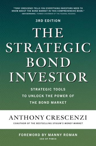 The Strategic Bond Investor, Third Edition: Strategies and Tools to Unlock the Power of the Bond Market (BUSINESS BOOKS)