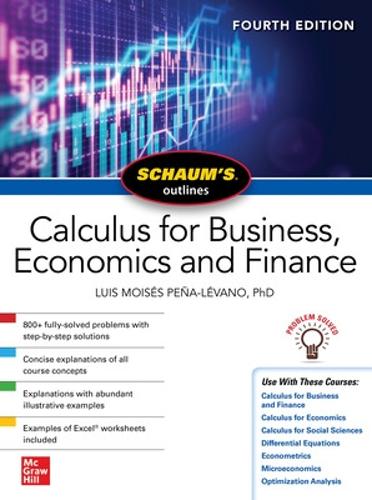 Schaum's Outline of Calculus for Business, Economics and Finance, Fourth Edition (Schaum's Outlines)
