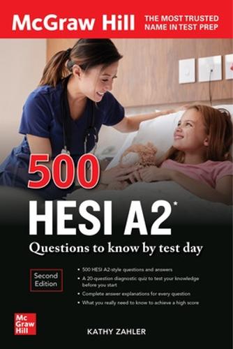 500 HESI A2 Questions to Know by Test Day, Second Edition (McGraw Hill's 500 Questions)