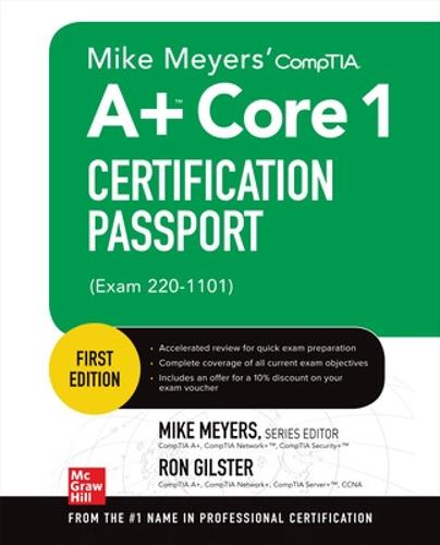 Mike Meyers' CompTIA A+ Core 1 Certification Passport (Exam 220-1101) (The Mike Meyers' Certification Passport)
