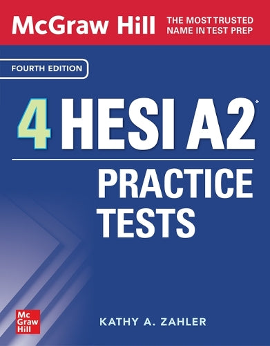McGraw-Hill 4 Hesi A2 Practice Tests, Fourth Edition (McGraw-Hill Education HESI A2 Practice Test)