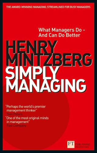 Simply Managing: What Managers Do - And Can Do Better (Financial Times Series)