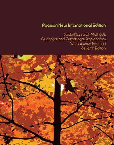 Social Research Methods: Pearson New International Edition: Qualitative and Quantitative Approaches
