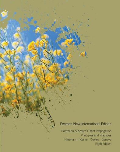 Hartmann & Kester's Plant Propagation: Pearson New International Edition: Principles and Practices