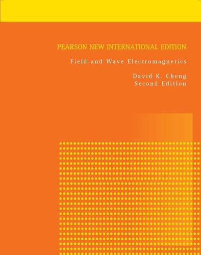 Field and Wave Electromagnetics: Pearson New International Edition