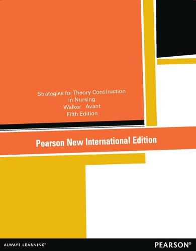 Strategies for Theory Construction in Nursing: Pearson New International Edition