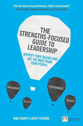 The Strengths-Focused Guide to Leadership: Identify Your Talents and Get the Most from Your Team