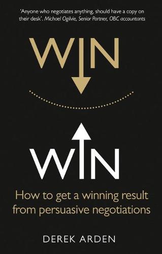 Win Win:How to get a winning result from persuasive negotiations