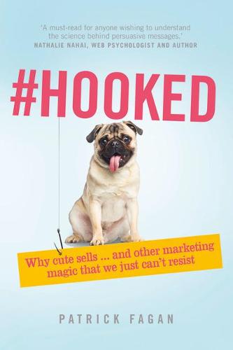 Hooked: Why Cute Sells...and Other Marketing Magic That We Just Can't Resist