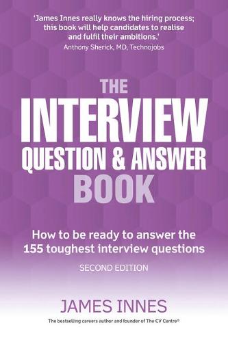 The Interview Question and Answer Book: How to be Ready to Answer the 155 Toughest Interview Questions