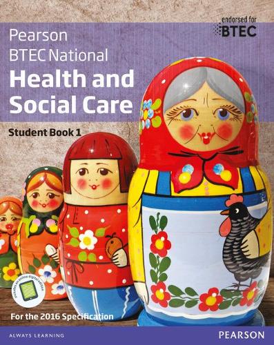 BTEC Nationals Health and Social Care: Student Book 1 + Activebook: For the 2016 Specifications (BTEC Nationals Health and Social Care 2016)