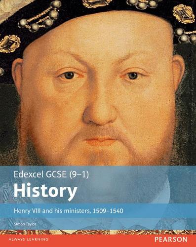 Edexcel GCSE (9-1) History Henry VIII and His Ministers, 1509-1540: Student Book (EDEXCEL GCSE HISTORY (9-1))