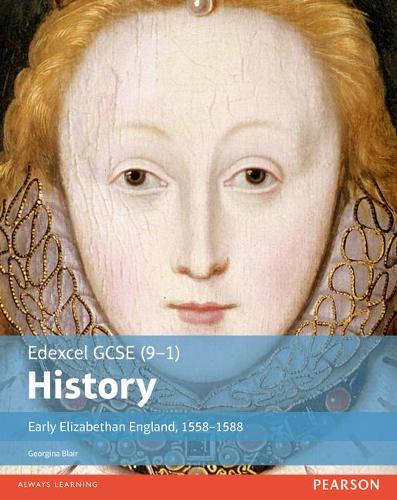 Edexcel GCSE (9-1) History Early Elizabethan England, 1558-1588 Student Book (EDEXCEL GCSE HISTORY (9-1))