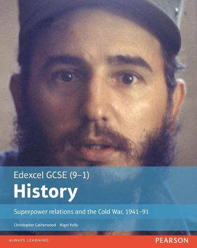 Edexcel GCSE (9-1) History Superpower Relations and the Cold War, 1941-91: Student Book (EDEXCEL GCSE HISTORY (9-1))
