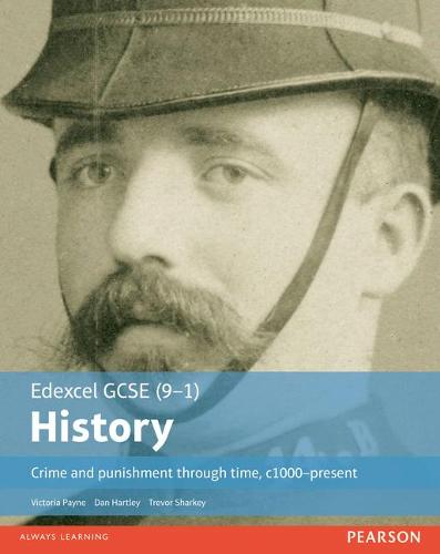 Crime and Punishment Through Time, C1000-Present Student Book (EDEXCEL GCSE HISTORY (9-1))