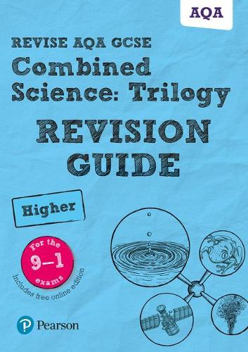 Revise AQA GCSE Combined Science: Trilogy Higher Revision Guide: (with free online edition) (Revise AQA GCSE Science 16)