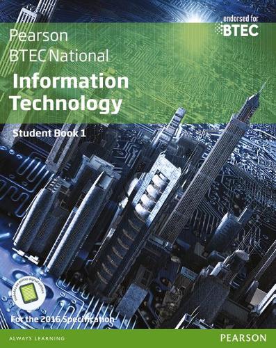 BTEC Nationals Information Technology: Student Book Book 1: For the 2016 Specifications (BTEC Nationals IT 2016)