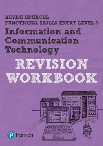 Revise Edexcel Functional Skills ICT Entry Level 3 Workbook: for home learning, 2022 and 2023 assessments and exams (Revise Functional Skills)