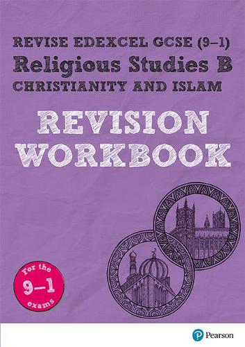 Revise Edexcel GCSE (9-1) Religious Studies B, Christianity & Islam Revision Workbook: for the 9-1 exams (Revise Edexcel GCSE Religious Studies 16)