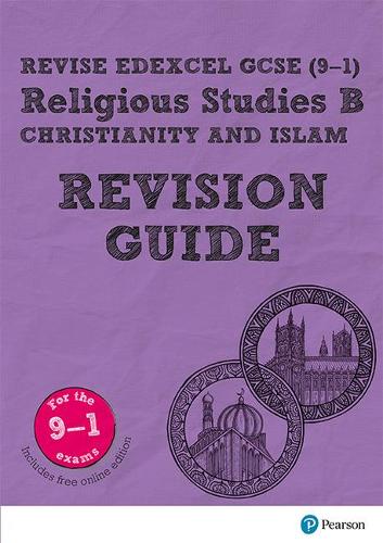 Revise Edexcel GCSE (9-1) Religious Studies B, Christianity & Islam Revision Guide: (with free online edition) (Revise Edexcel GCSE Religious Studies 16)