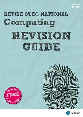 Revise BTEC National Computing Revision Guide: (with free online edition) (REVISE BTEC Nationals in Computing)