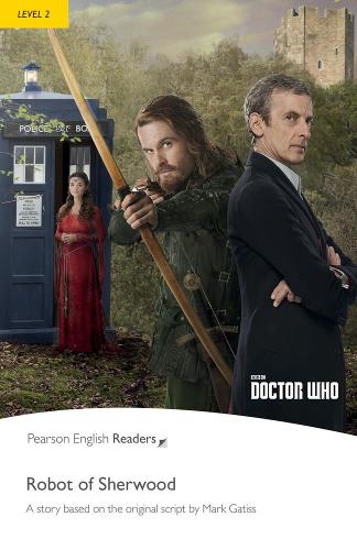 Level 2: Doctor Who: The Robot of Sherwood (Pearson English Graded Readers)