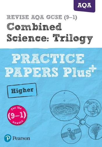REVISE AQA GCSE (9-1) Combined Science Higher Practice Papers Plus: for the 2016 qualifications (Revise AQA GCSE Science 16)