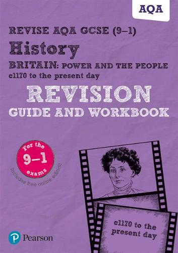 Revise AQA GCSE (9-1) History Britain: Power and the people: c1170 to the present day Revision Guide and Workbook: includes online edition (REVISE AQA GCSE History 2016)