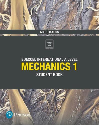 Edexcel International A Level Mathematics Mechanics 1 Student Book: Student Book