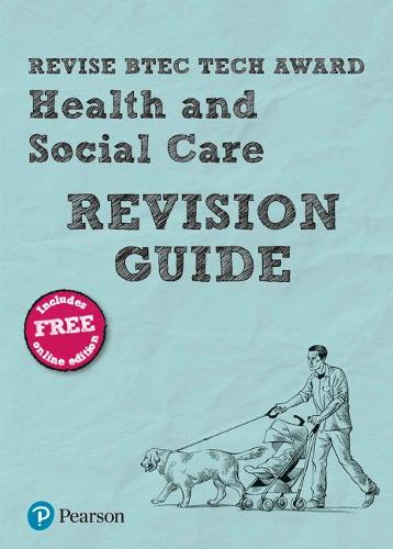 Revise BTEC Tech Award Health and Social Care Revision Guide: (with free online edition)