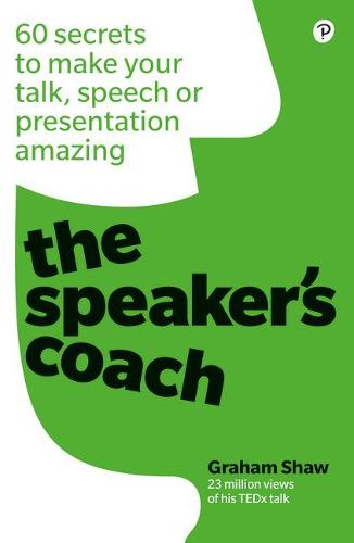 The Speaker's Coach: 60 secrets to make your talk, speech or presentation amazing