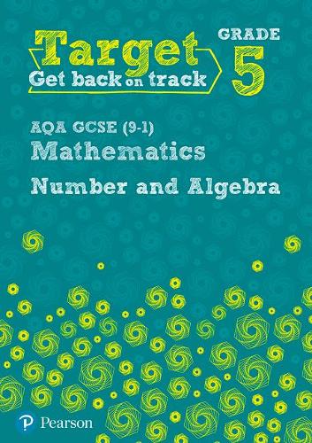 Target Grade 5 AQA GCSE (9-1) Mathematics Number and Algebra Workbook (Intervention Maths)